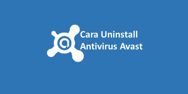 Cara Uninstall Antivirus Avast