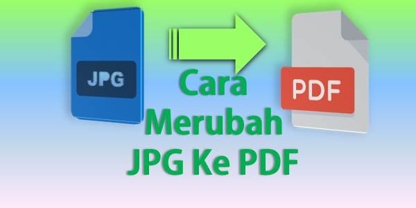 Cara Merubah JPG Ke PDF
