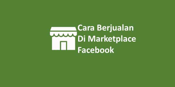 Cara Berjualan di Marketplace Facebook