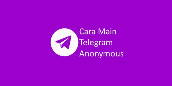 Cara Main Telegram Anonymous