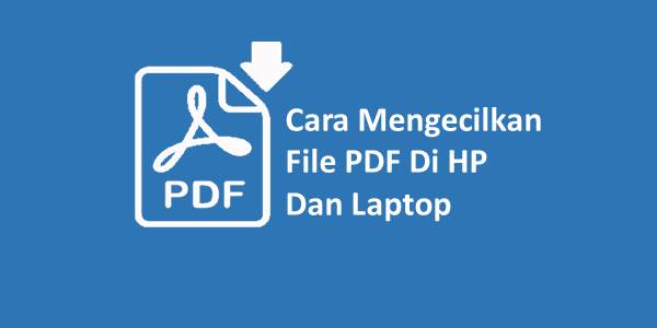 Cara Mengecilkan File PDF Di HP Dan Laptop