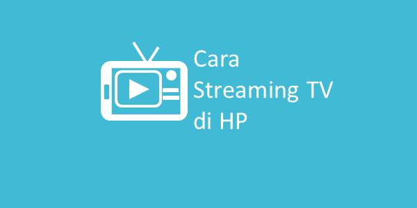 Cara Streaming TV di HP