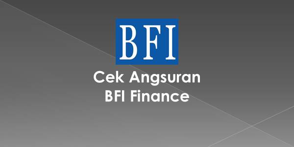 Cek Angsuran BFI Finance