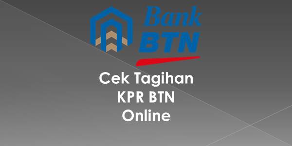 Cek Tagihan KPR BTN Online