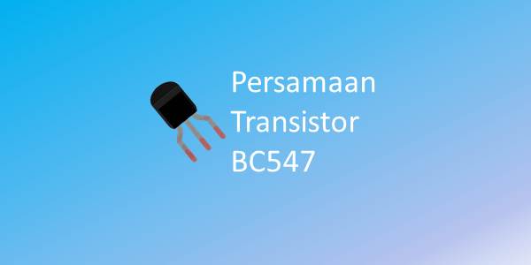 Persamaan Transistor BC547